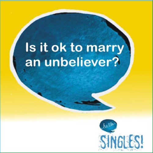 Is it ok to marry an unbeliever?