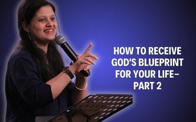 How To Receive God’s Blueprint for Your Life- Part 2