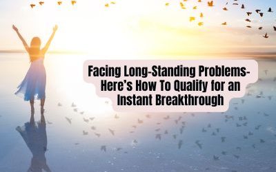 Facing Long-Standing Problems- Here’s How To Qualify for an Instant Breakthrough