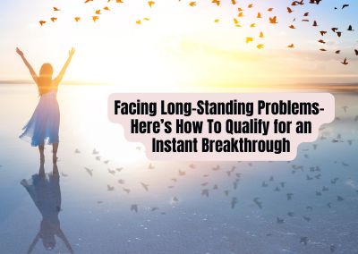 Facing Long-Standing Problems- Here’s How To Qualify for an Instant Breakthrough