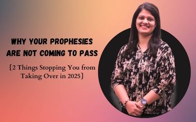 Why Your Prophesies are not Coming to Pass