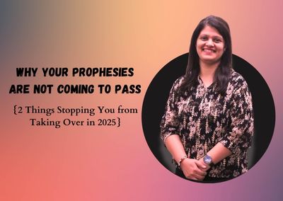 Why Your Prophesies are not Coming to Pass